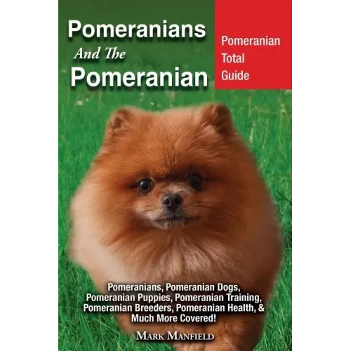 Pomeranians And The Pomeranian: Pomeranian Total Guide Pomeranians, Pomeranian Dogs, Pomeranian Puppies, Pomeranian Training, Pomeranian Breeders, Pom