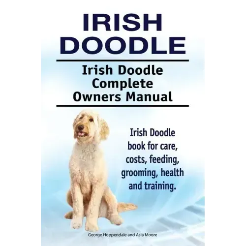 Irish Doodle. Irish Doodle Complete Owners Manual. Irish Doodle book for care, costs, feeding, grooming, health and training.