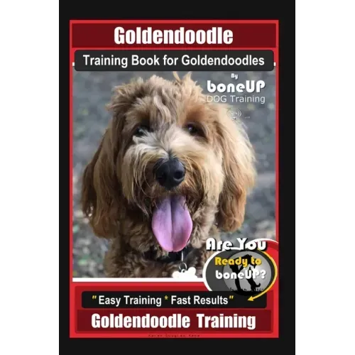 Goldendoodle Training Book for Goldendoodles By BoneUP DOG Training, Are You Ready to Bone Up? Easy Training * Fast Results, Goldendoodle Training
