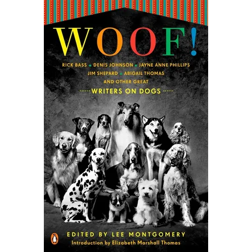 Woof!: Writers on Dogs