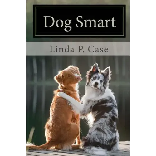Dog Smart: Evidence-based Training with The Science Dog