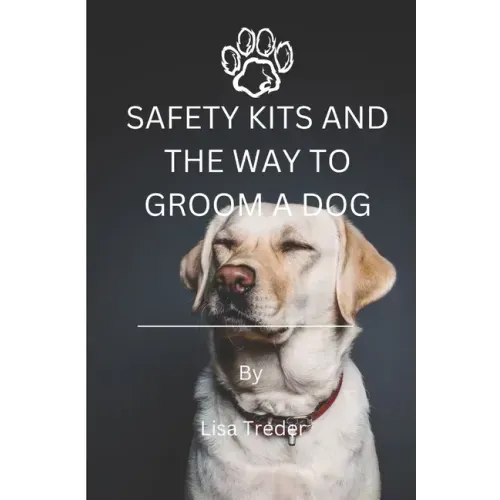 Safety Kits and the Way to Groom a Dog
