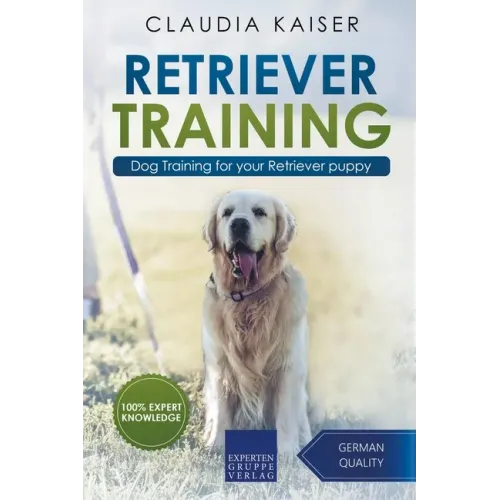 Retriever Training: Dog Training for Your Retriever Puppy