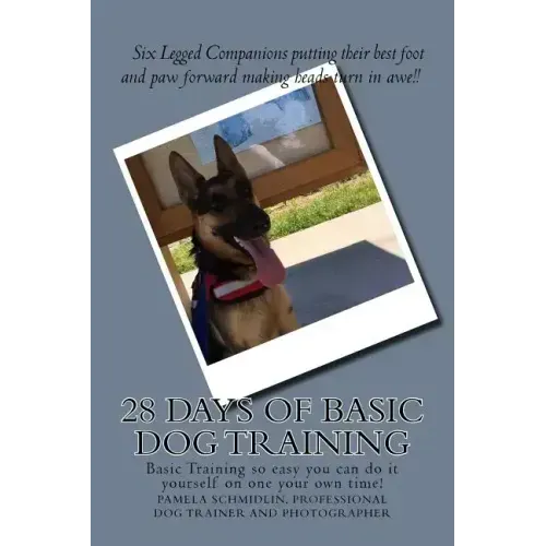 28 Days of Basic Dog Training: A simple guide to training your dog