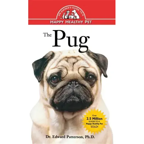 The Pug: An Owner's Guide to a Happy Healthy Pet