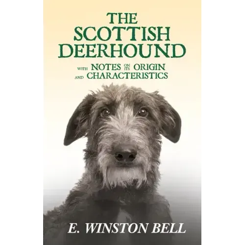 The Scottish Deerhound with Notes on its Origin and Characteristics