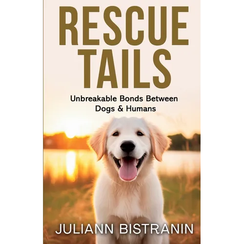 Rescue Tails: Unbreakable Bonds Between Dogs & Humans