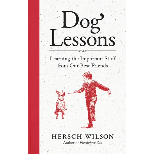 Dog Lessons: Learning the Important Stuff from Our Best Friends