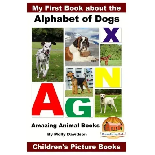 My First Book about the Alphabet of Dogs - Amazing Animal Books - Children's Picture Books