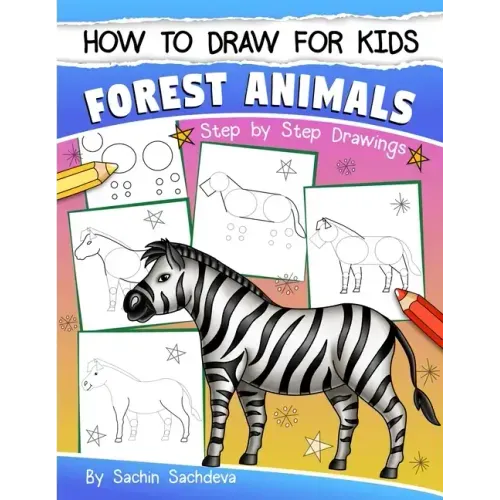 How to Draw for Kids: Forest Animals (An Easy STEP-BY-STEP guide to drawing different forest animals like Lion, Tiger, Zebra, Meerkat, Eleph