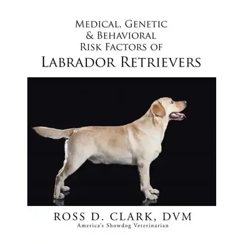 Medical, Genetic & Behavioral Risk Factors of Labrador Retrievers