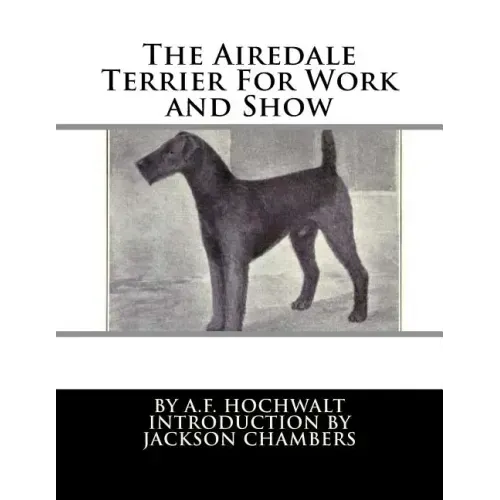 The Airedale Terrier For Work and Show