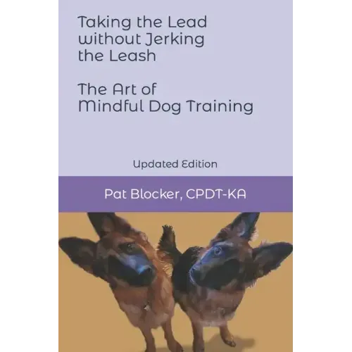 Taking the Lead Without Jerking the Leash: The Art of Mindful Dog Training