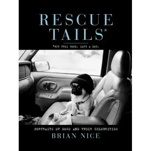 Rescue Tails: Portraits of Dogs and Their Celebrities
