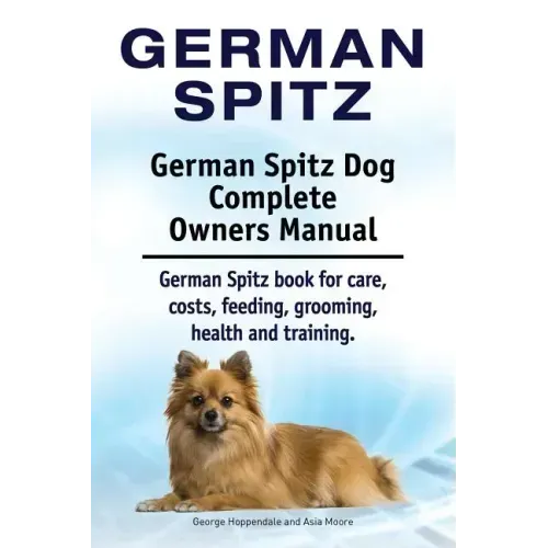 German Spitz. German Spitz Dog Complete Owners Manual. German Spitz book for care, costs, feeding, grooming, health and training.