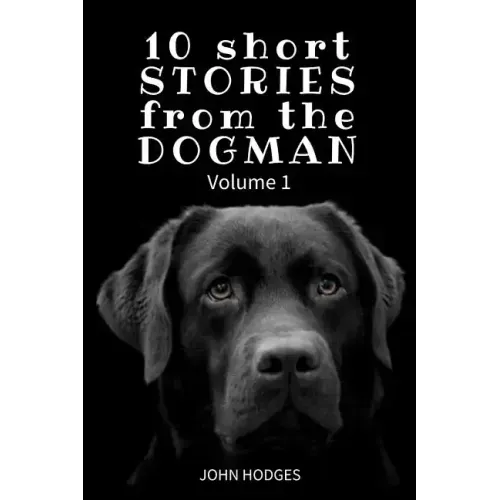 10 Short STORIES from the DOGMAN