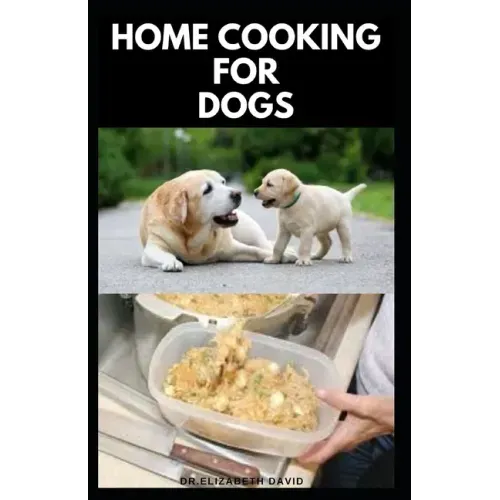 Home Cooking for Dogs: Vet-Approved Homemade Dog Food Recipes For Your Dog Healthy Living