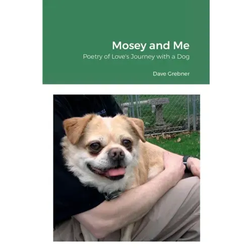 Mosey and Me: Poetry of Love's Journey with a Dog