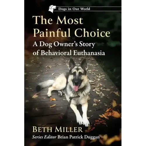 The Most Painful Choice: A Dog Owner's Story of Behavioral Euthanasia