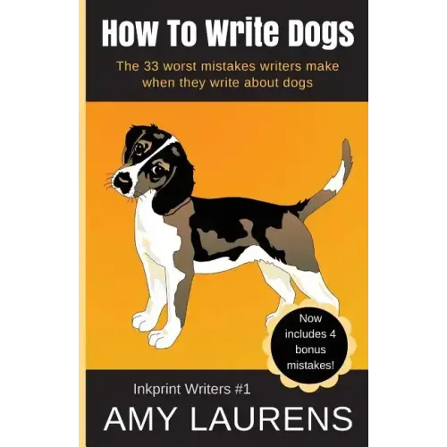 How To Write Dogs: The 33 Worst Mistakes Writers Make When They Write About Dogs