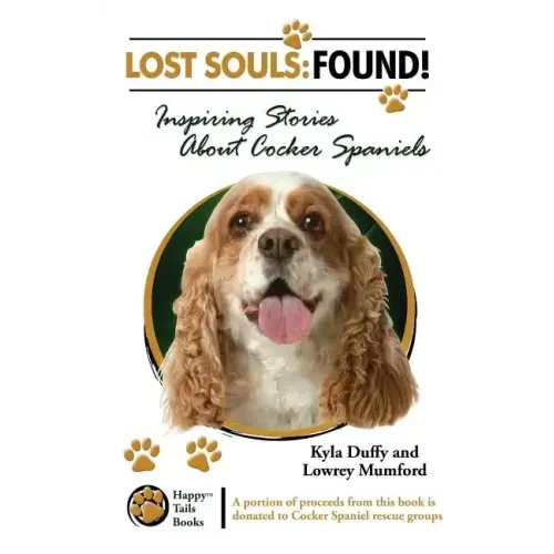 Lost Souls: FOUND! Inspiring Stories About Cocker Spaniels