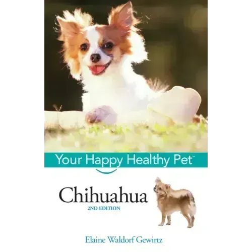Chihuahua: Your Happy Healthy Pet