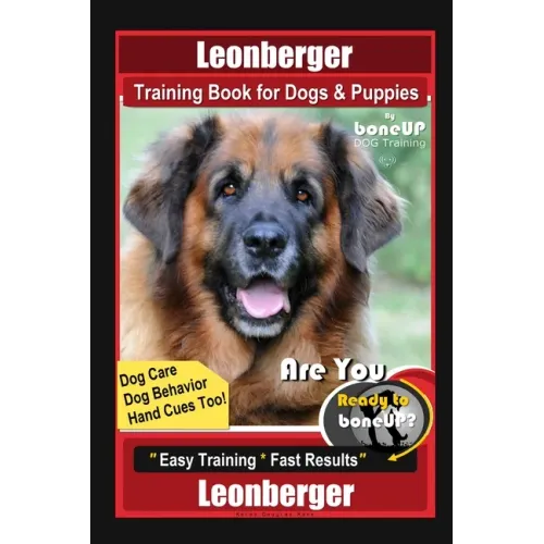 Leonberger Training Book for Dogs & Puppies By BoneUP DOG Training, Dog Care, Dog Behavior, Hand Cues Too! Are You Ready to Bone Up? Easy Training * F