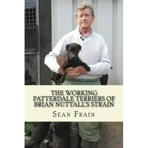 THE WORKING PATTERDALE TERRIERS of BRIAN NUTTALL'S STRAIN