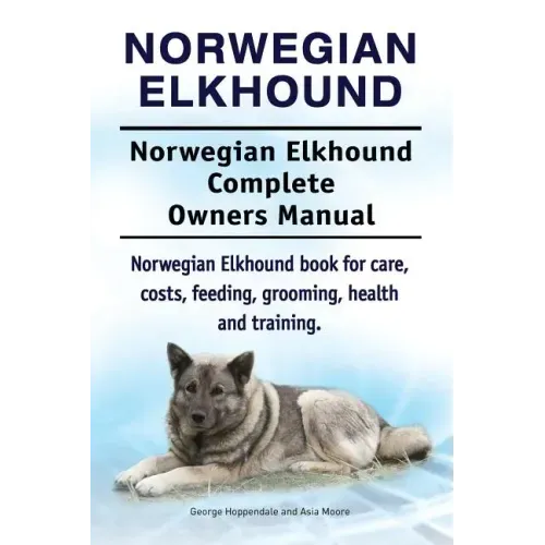 Norwegian Elkhound. Norwegian Elkhound Complete Owners Manual. Norwegian Elkhound book for care, costs, feeding, grooming, health and training.