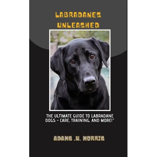Labradanes Unleashed: The Ultimate Guide to Labradane Dogs - Care, Training, and More!