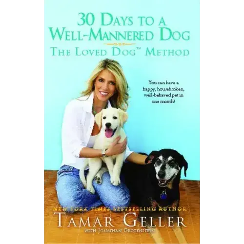 30 Days to a Well-Mannered Dog: The Loved Dog Method
