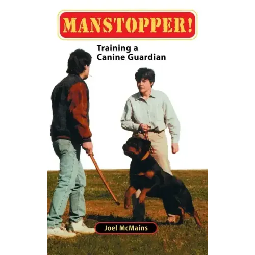 Manstopper!: Training a Canine Guardian