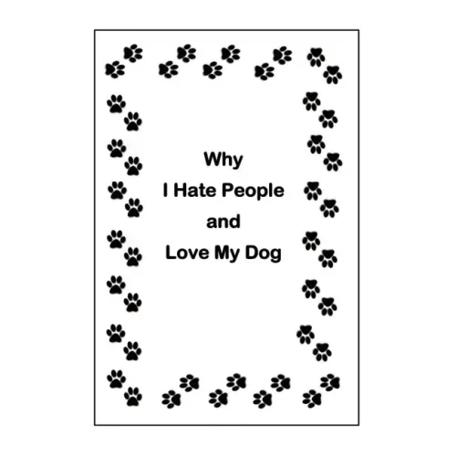 Why I Hate People and Love My Dog