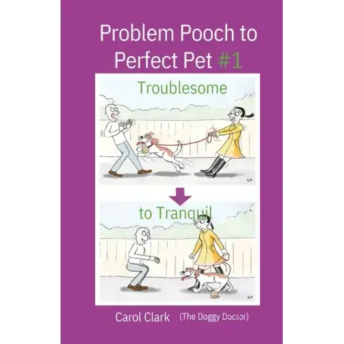 Problem Pooch to Perfect Pet Book 1: Troublesome to Tranquil