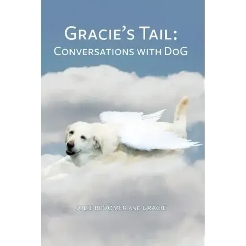 Gracie's Tail: Conversations With DoG