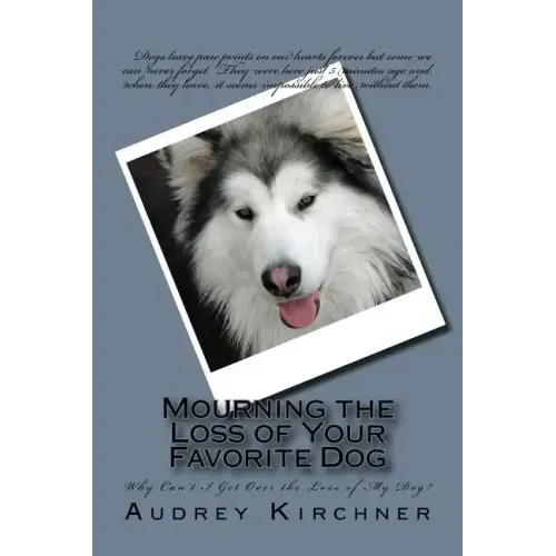 Mourning the Loss of Your Favorite Dog: Mourning the Loss of Your Favorite Dog