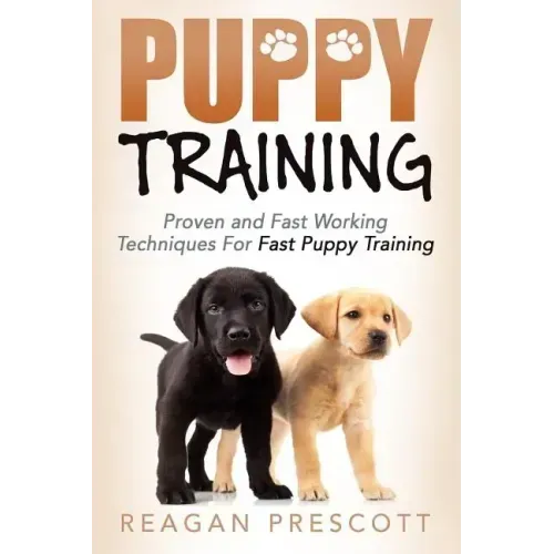 Puppy Training: Proven and Fast Working Techniques For Fast Puppy Training