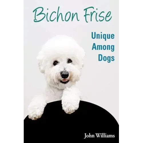 Bichon Frise: Unique Among Dogs