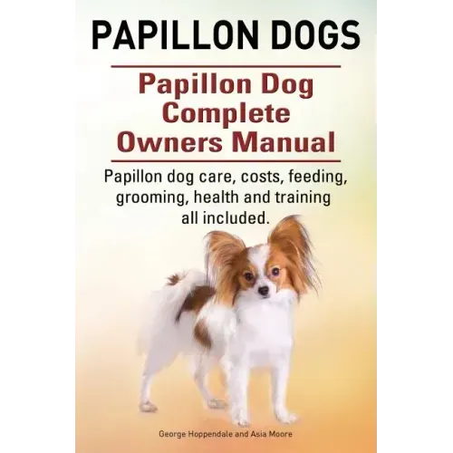 Papillon dogs. Papillon Dog Complete Owners Manual. Papillon dog care, costs, feeding, grooming, health and training all included.