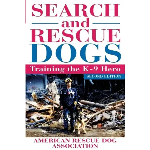 Search and Rescue Dogs: Training the K-9 Hero