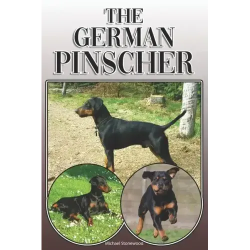 The German Pinscher: A Complete and Comprehensive Owners Guide To: Buying, Owning, Health, Grooming, Training, Obedience, Understanding and
