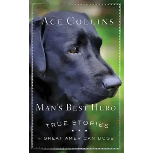Man's Best Hero: True Stories of Great American Dogs