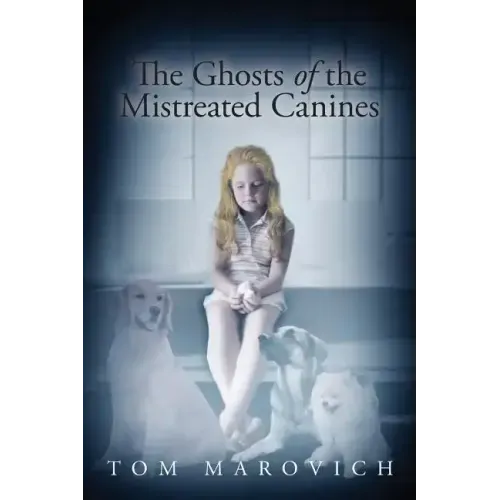 The Ghosts of the Mistreated Canines