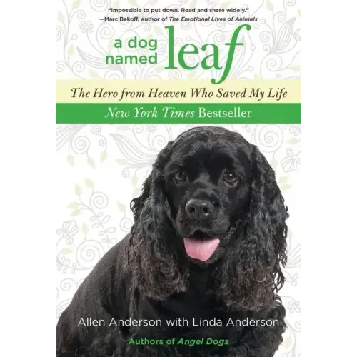 Dog Named Leaf: The Hero from Heaven Who Saved My Life
