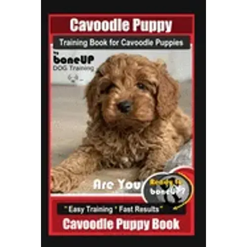 Cavoodle Puppy Training Book for Cavoodle Puppies By BoneUP DOG Training, Are You Ready to Bone Up? Easy Training * Fast Results, Cavoodle Puppy Book
