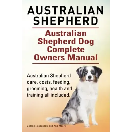 Australian Shepherd. Australian Shepherd Dog Complete Owners Manual. Australian Shepherd care, costs, feeding, grooming, health and training all inclu