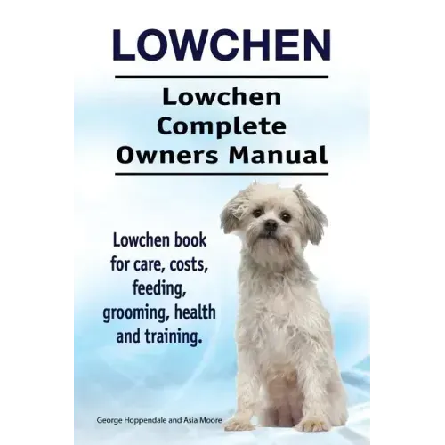 Lowchen. Lowchen Complete Owners Manual. Lowchen book for care, costs, feeding, grooming, health and training.