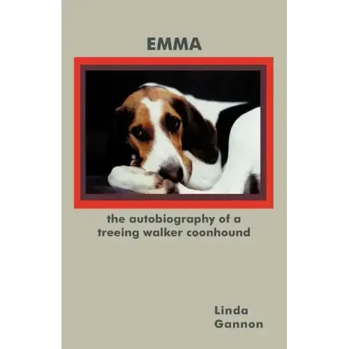 The Autobiography of a Treeing Walker Coonhound: Emma