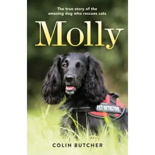 Molly: The True Story of the Amazing Dog Who Rescues Cats