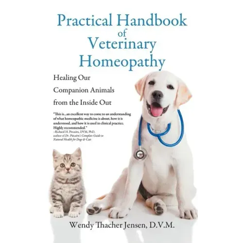 Practical Handbook of Veterinary Homeopathy: Healing Our Companion Animals from the Inside Out